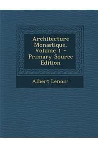 Architecture Monastique, Volume 1 - Primary Source Edition