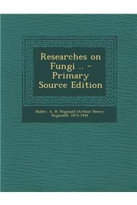 Researches on Fungi .. - Primary Source Edition