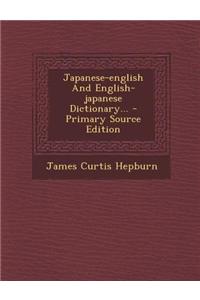 Japanese-English and English-Japanese Dictionary... - Primary Source Edition
