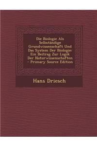 Die Biologie ALS Selbstandige Grundwissenschaft Und Das System Der Biologie