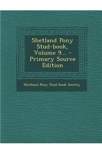 Shetland Pony Stud-Book, Volume 9... - Primary Source Edition