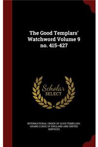 The Good Templars' Watchword Volume 9 no. 415-427