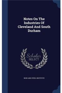 Notes On The Industries Of Cleveland And South Durham