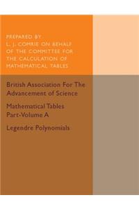 Mathematical Tables Part-Volume A: Legendre Polynomials: Volume 1