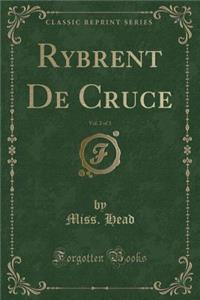 Rybrent de Cruce, Vol. 2 of 3 (Classic Reprint)