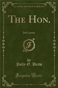 The Hon.: Job Larson (Classic Reprint)