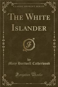 The White Islander (Classic Reprint)