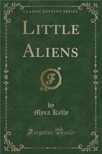 Little Aliens (Classic Reprint)