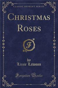 Christmas Roses (Classic Reprint)