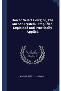 How to Select Cows; or, The Guenon System Simplified, Explained and Practically Applied