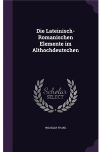 Die Lateinisch-Romanischen Elemente im Althochdeutschen