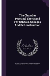 The Chandler Practical Shorthand For Schools, Colleges And Self-instruction