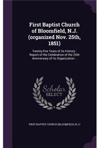 First Baptist Church of Bloomfield, N.J. (organized Nov. 25th, 1851)