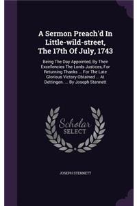 Sermon Preach'd In Little-wild-street, The 17th Of July, 1743