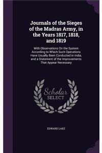 Journals of the Sieges of the Madras Army, in the Years 1817, 1818, and 1819