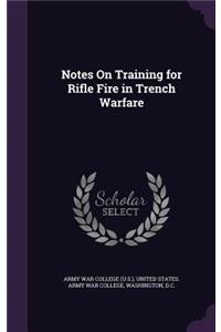 Notes On Training for Rifle Fire in Trench Warfare