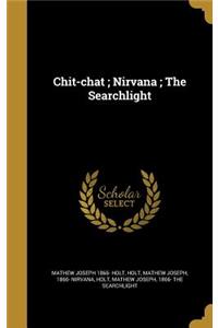 Chit-chat; Nirvana; The Searchlight