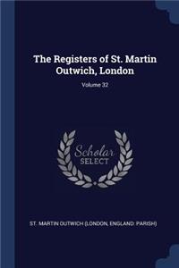Registers of St. Martin Outwich, London; Volume 32