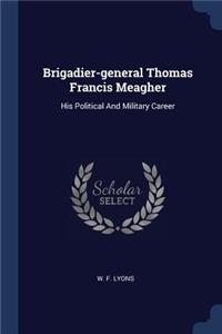 Brigadier-general Thomas Francis Meagher