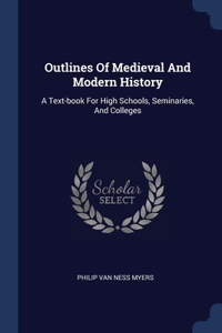 Outlines Of Medieval And Modern History