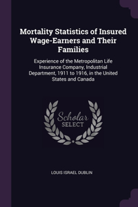 Mortality Statistics of Insured Wage-Earners and Their Families