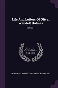 Life And Letters Of Oliver Wendell Holmes; Volume 1