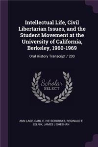 Intellectual Life, Civil Libertarian Issues, and the Student Movement at the University of California, Berkeley, 1960-1969