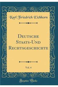 Deutsche Staats-Und Rechtsgeschichte, Vol. 4 (Classic Reprint)