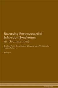 Reversing Postmyocardial Infarction Syndrome: As God Intended the Raw Vegan Plant-Based Detoxification & Regeneration Workbook for Healing Patients. Volume 1