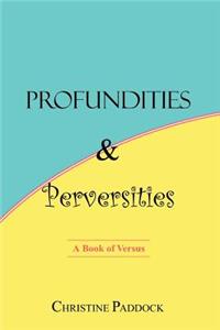 Profundities and Perversities