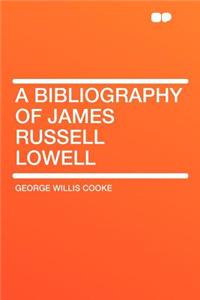 A Bibliography of James Russell Lowell