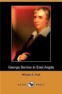 George Borrow in East Anglia (Dodo Press)