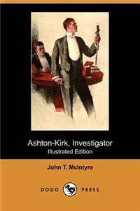Ashton-Kirk, Investigator (Illustrated Edition) (Dodo Press)