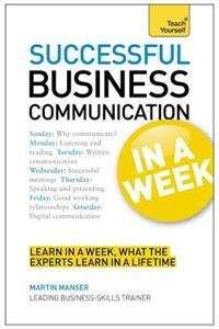 Successful Business Communication in a Week: Teach Yourself