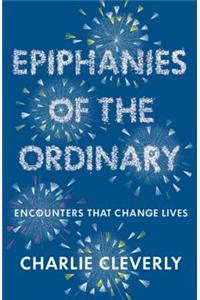 Epiphanies of the Ordinary