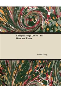 6 Elegiac Songs Op.59 - For Voice and Piano