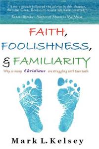 Faith, Foolishness, & Familiarity