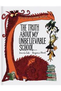 The Truth About My Unbelievable School . . .