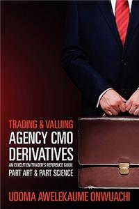 Trading & Valuing Agency CMO Derivatives