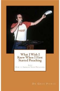 What I Wish I Knew When I First Started Preaching