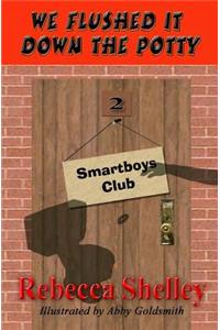 We Flushed It Down the Potty: Smartboys Club Book 2