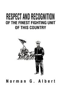 Respect and Recognition of the Finest Fighting Unit of This Country