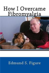 How I Overcame Fibromyalgia