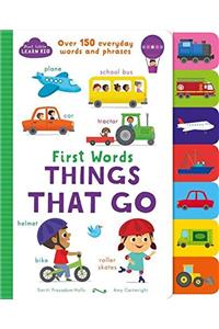 First Words Things That Go: Over 150 Everyday Words and Phrases (Start Little Learn Big)