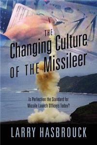 Changing Culture of the Missileer: Is Perfection the Standard for Missile Launch Officers Today?