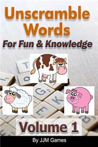 Unscramble Words For Fun And Knowledge Volume 1