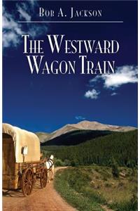 The Westward Wagon Train