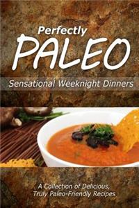 Perfectly Paleo - Sensational Weeknight Dinners