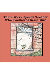 There Was a Speech Teacher Who Swallowed Some Dice