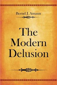The Modern Delusion: In Two Volumes